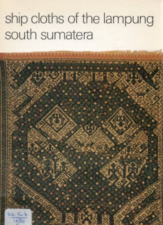 First  cover of 'SHIP CLOTHS OF THE LAMPUNG SOUTH SUMATRA.'