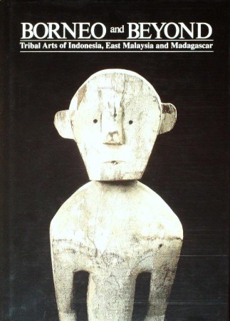 First  cover of 'BORNEO AND BEYOND. TRIBAL ARTS OF INDONESIA, EAST MALAYSIA AND MADAGASKAR.'