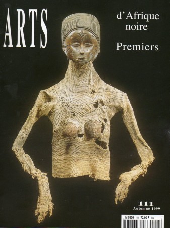 First  cover of 'ARTS D'AFRIQUE NOIRE, ARTS PREMIERS NO. 111 AUTOMNE 1999. [MAGAZINE]. TEXT: FRENCH.'