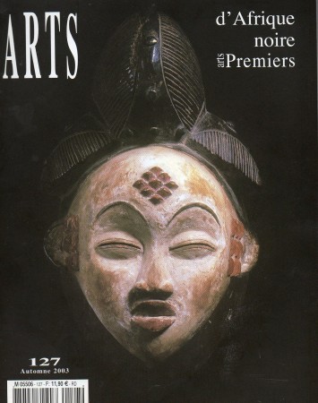 First  cover of 'ARTS D'AFRIQUE NOIRE, ARTS PREMIERS NO. 127 AUTOMNE 2003 [MAGAZINE]. TEXT: FRENCH.'