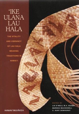 First  cover of 'IKE ULANA LAU HALA. THE VITALITY AND VIBRANCY OF LAU HALA WEAVING TRADITIONS IN HAWAI'I.'