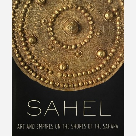 First  cover of 'SAHEL. ART AND EMPIRES ON THE SHORES OF THE SAHARA.'