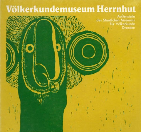 First  cover of 'VÖLKERKUNDEMUSEUM HERRNHUT, AUSSENSTELLE DES STAATLICHEN MUSEUMS FÜR VÖLKERKUNDE DRESDEN.'
