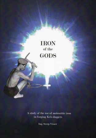 First  cover of 'IRON OF THE GODS. A STUDY OF THE USE OF METEORITIC IRON IN FORGING KRIS DAGGERS.'