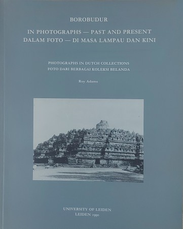 First  cover of 'BOROBUDUR IN PHOTOGRAPHS - PAST AND PRESENT - PHOTOGRAPHS IN DUTCH COLLECTIONS.'