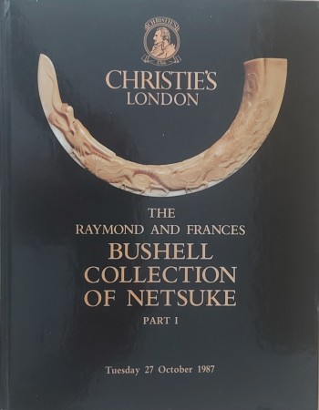 First  cover of 'THE RAYMOND AND FRANCES BUSHELL COLLECTION OF NETSUKE PART 1. TUESDAY, 27 OCTOBER, 1987'