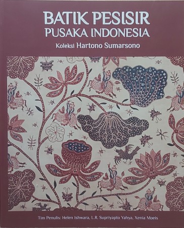 First  cover of 'BATIK PESISIR. PUSAKA INDONESIA. KOLEKSI HARTONO SUMARSONO.'