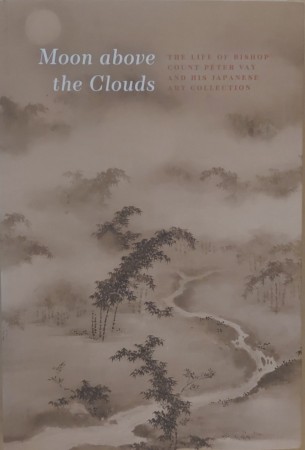 First  cover of 'MOON ABOVE THE CLOUDS. THE LIFE OF BISHOP COUNT PETER VAY AND HIS JAPANESE ART COLLECTION.'