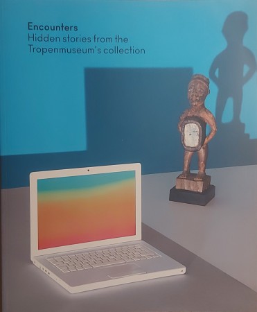 First  cover of 'ENCOUNTERS. HIDDEN STORIES FROM THE TROPENMUSEUM'S COLLECTION.'