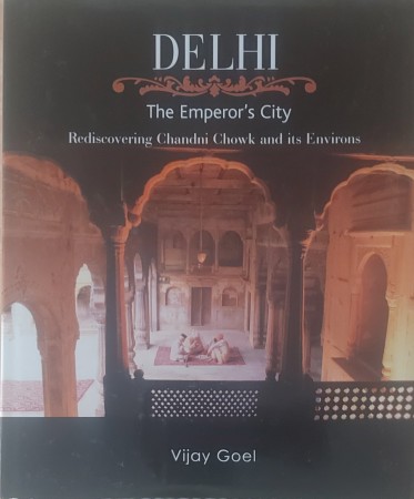 First  cover of 'DELHI. THE EMPEROR'S CITY. REDISCOVERING CHANDNI CHOWK AND ITS ENVIRONS.'