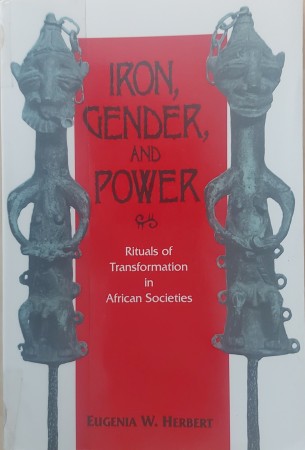 First  cover of 'IRON, GENDER, AND POWER. Rituals of Transformation in African Societies.'